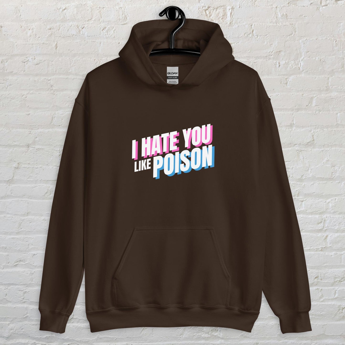 I Hate You Like Poison - Unisex Hoodie