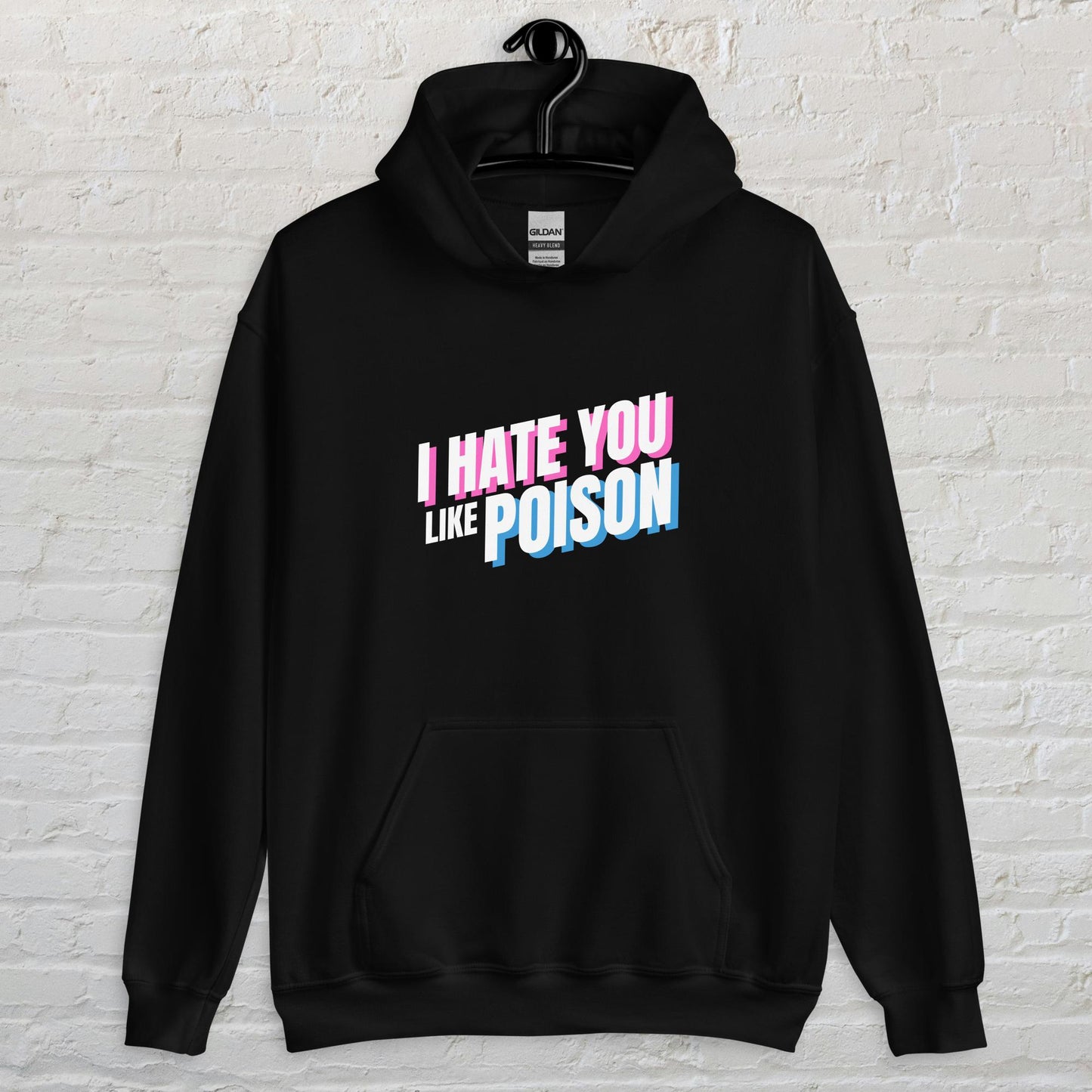 I Hate You Like Poison - Unisex Hoodie