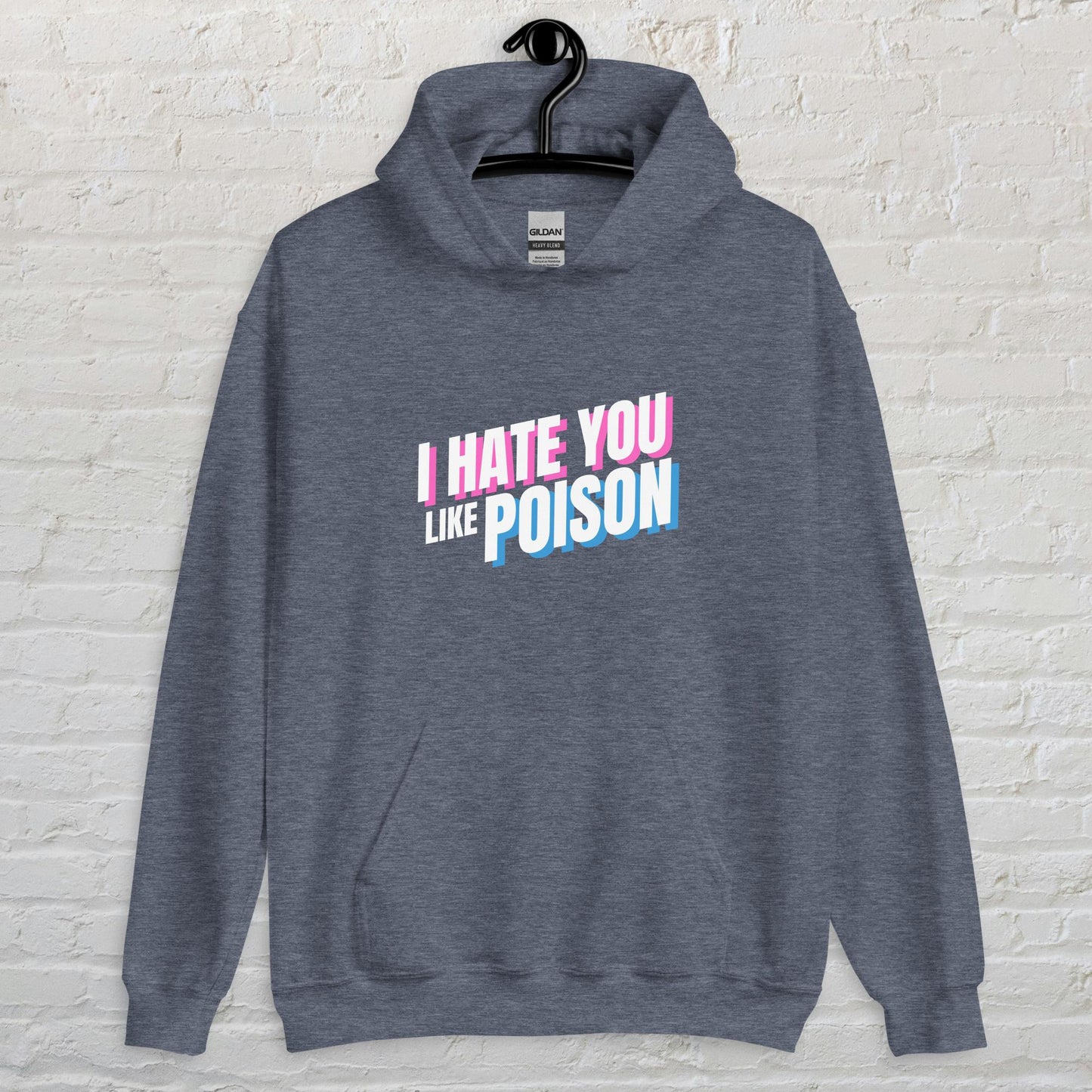 I Hate You Like Poison - Unisex Hoodie