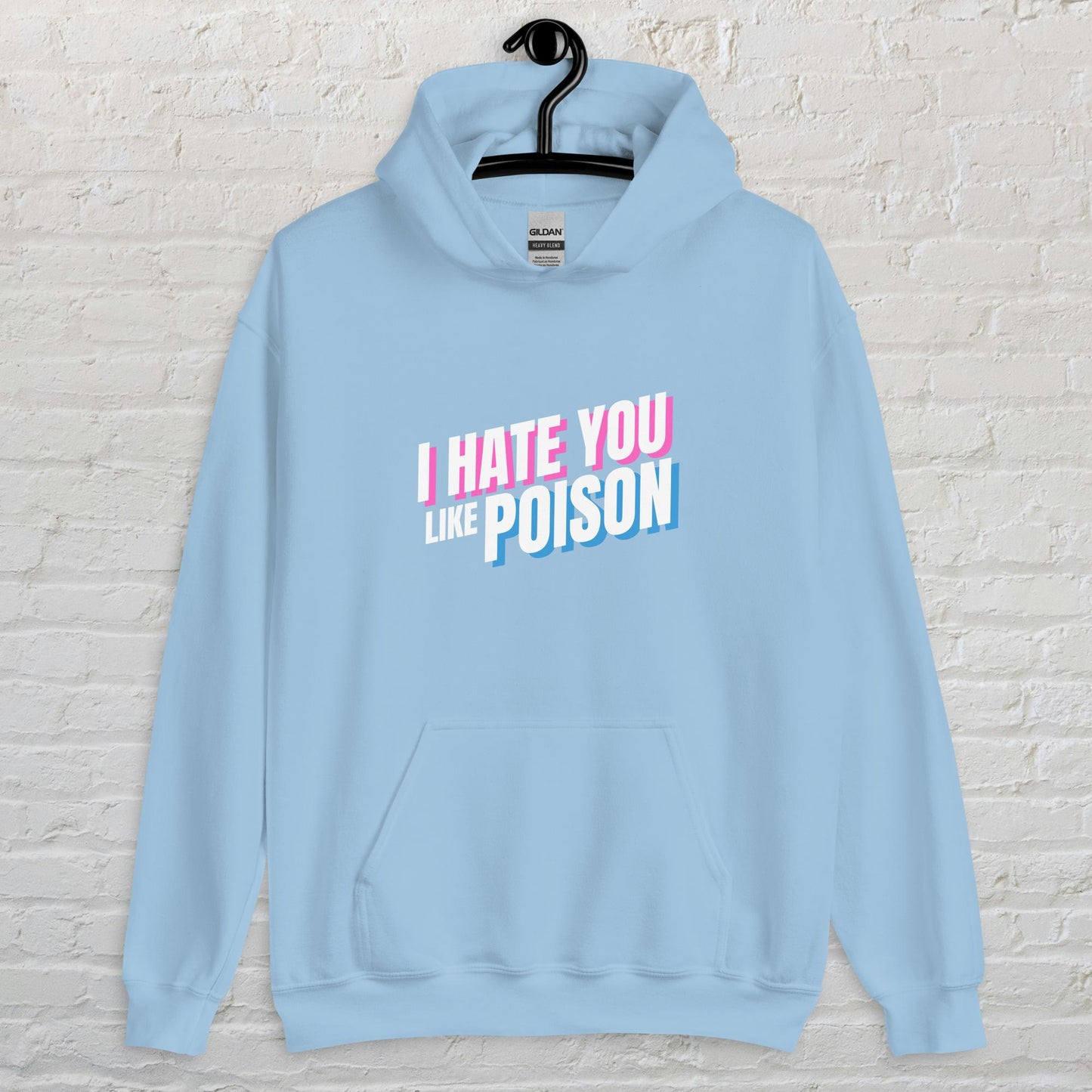 I Hate You Like Poison - Unisex Hoodie