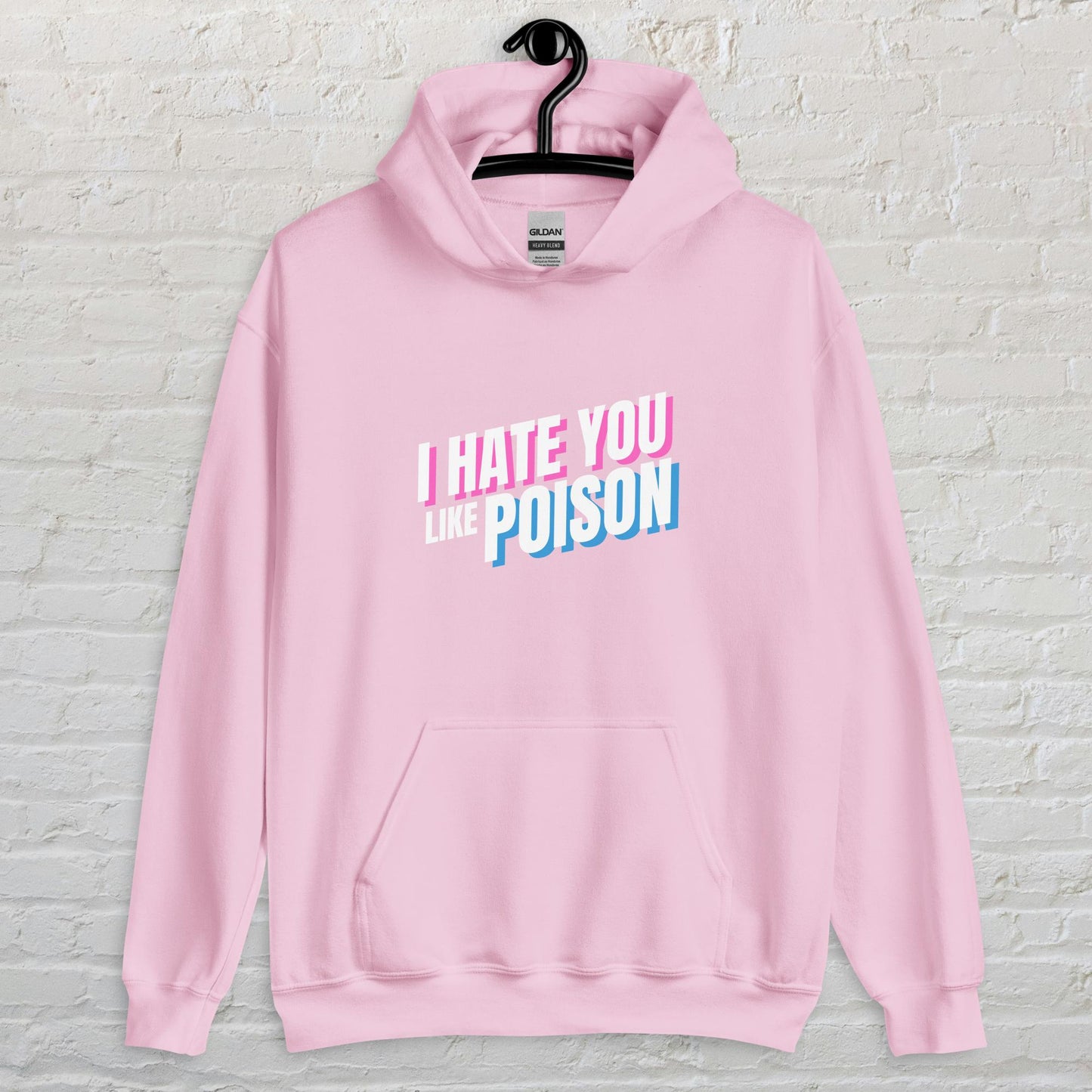 I Hate You Like Poison - Unisex Hoodie