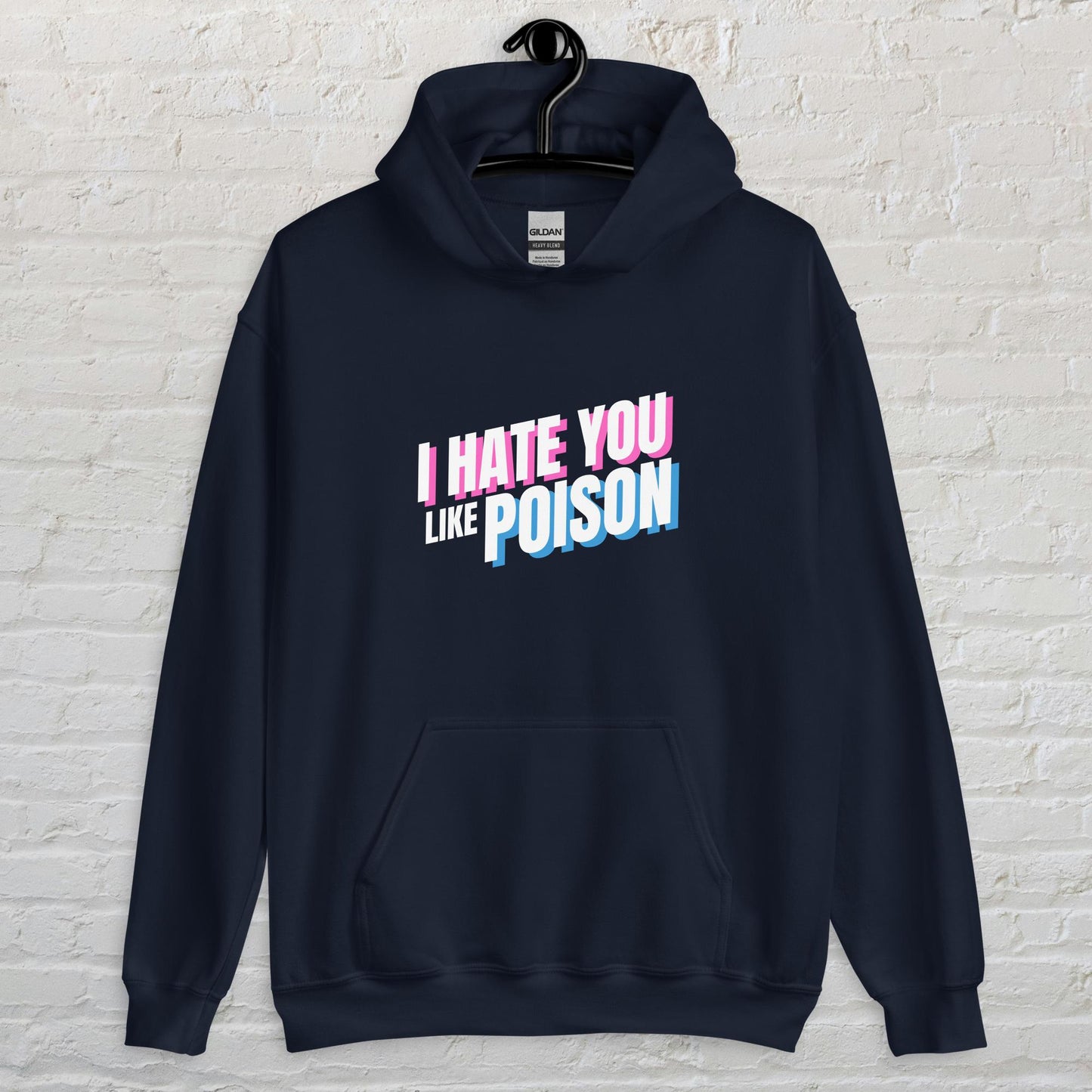 I Hate You Like Poison - Unisex Hoodie