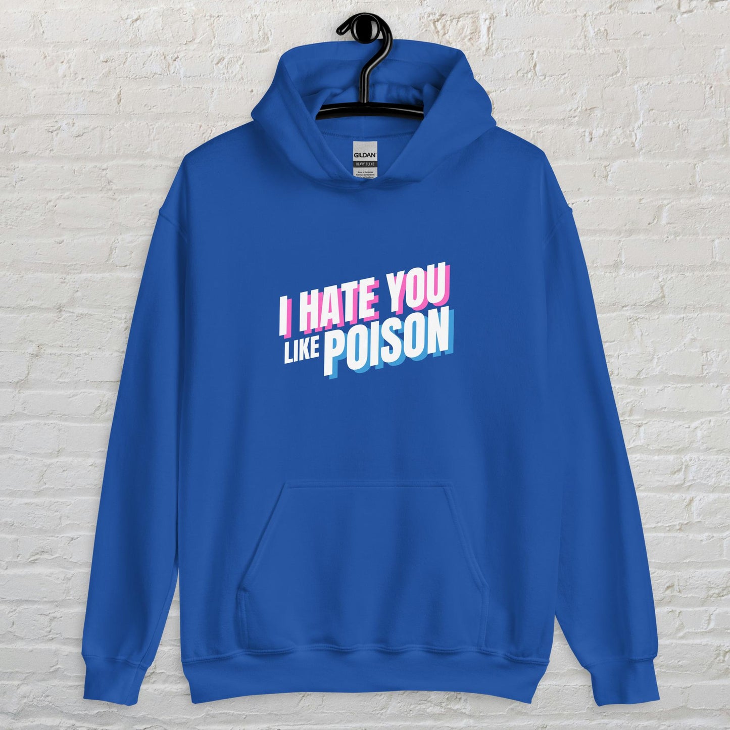 I Hate You Like Poison - Unisex Hoodie