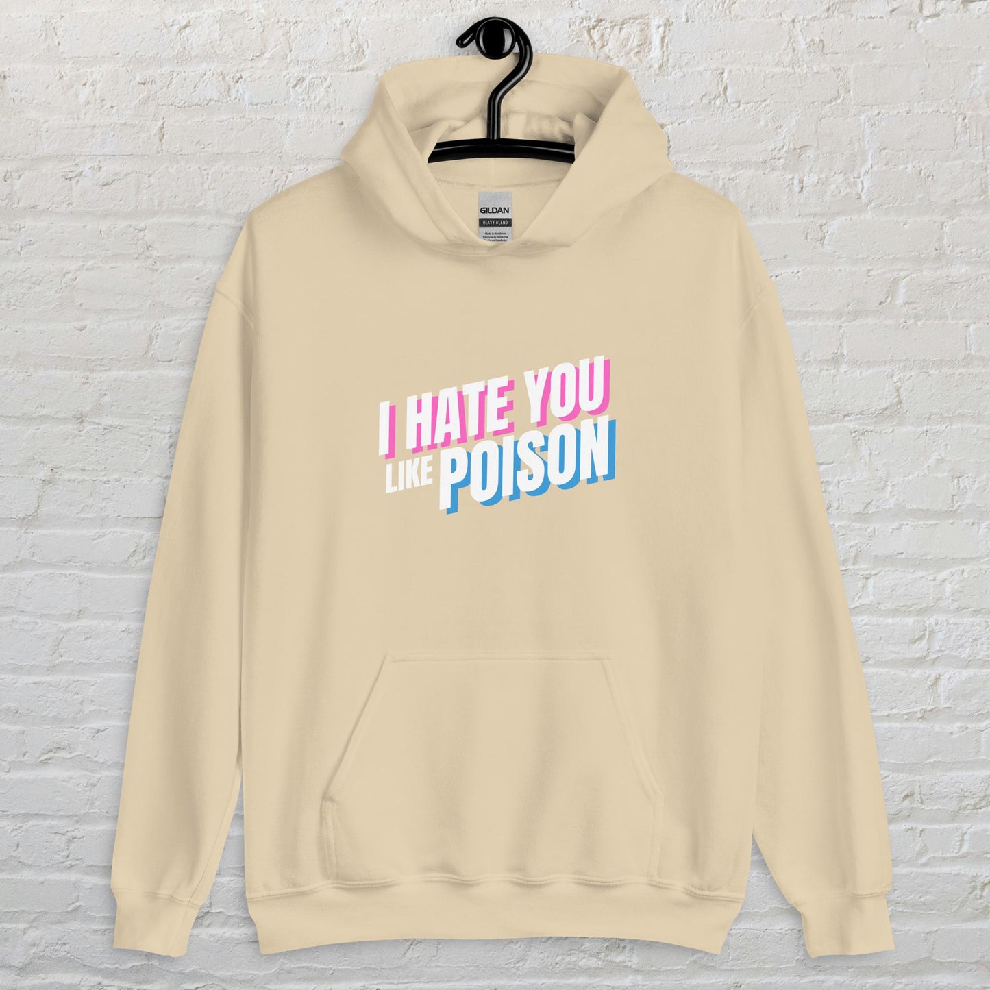 I Hate You Like Poison - Unisex Hoodie