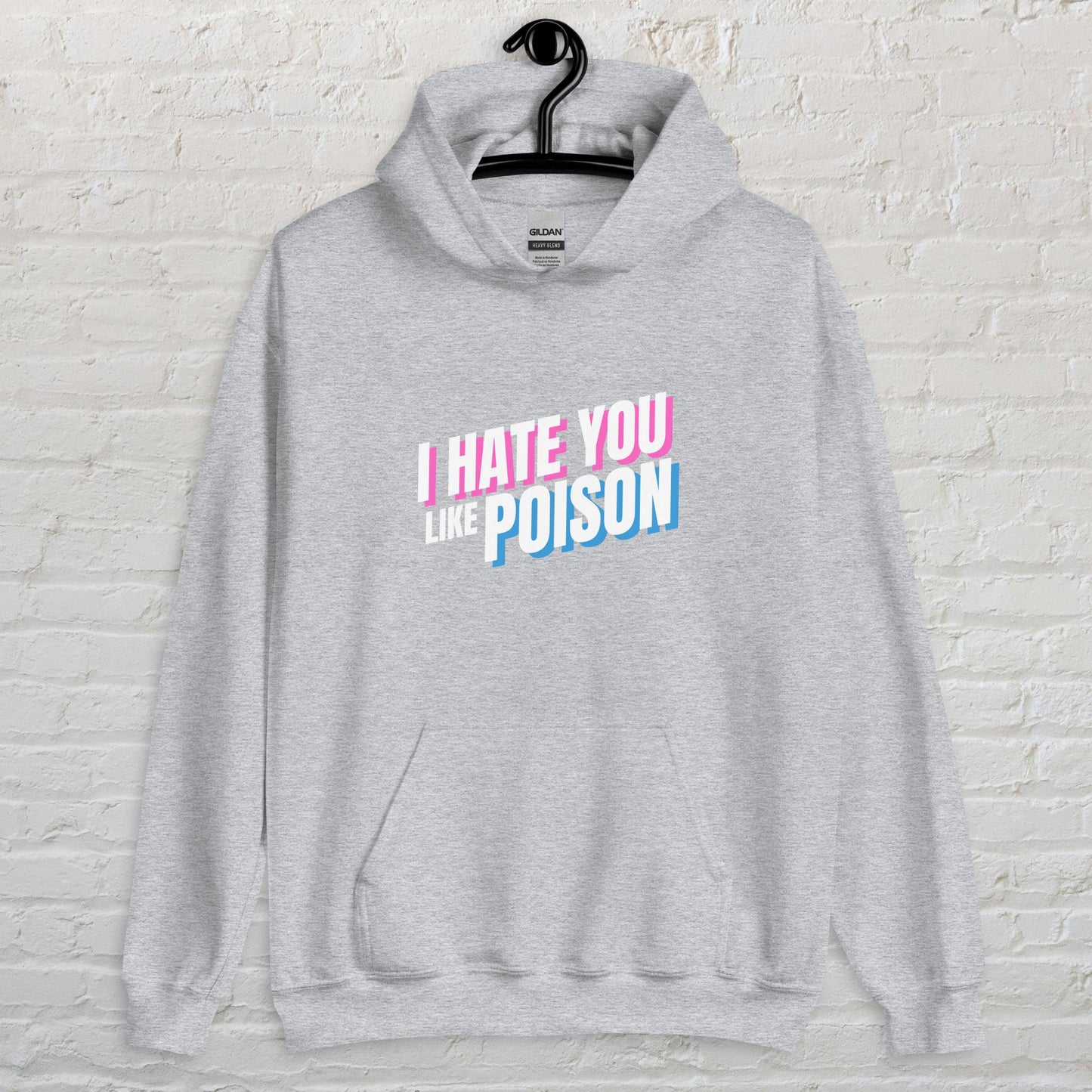 I Hate You Like Poison - Unisex Hoodie