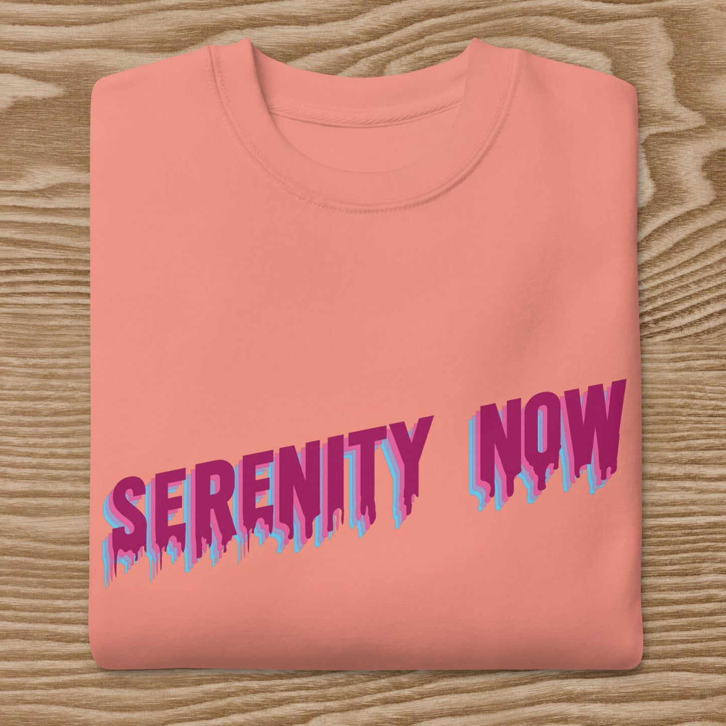 Serenity Now - Unisex Premium Sweatshirt